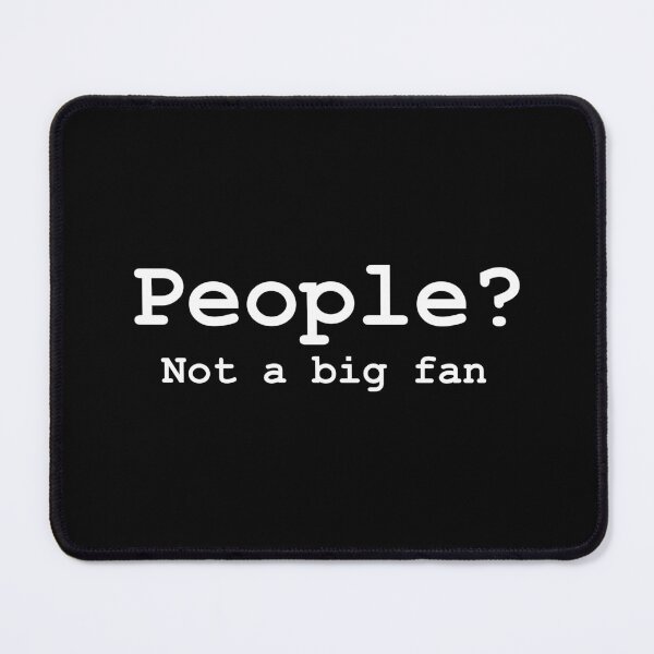 Item preview, People? Not a big fan. Funny t-shirt design. designed and sold by phassystore.