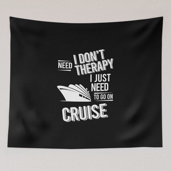 Item preview, I don't need therapy i just need to go on Cruise designed and sold by bestteez.