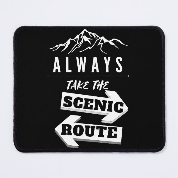 Item preview, Always take the scenic route designed and sold by Coots89.