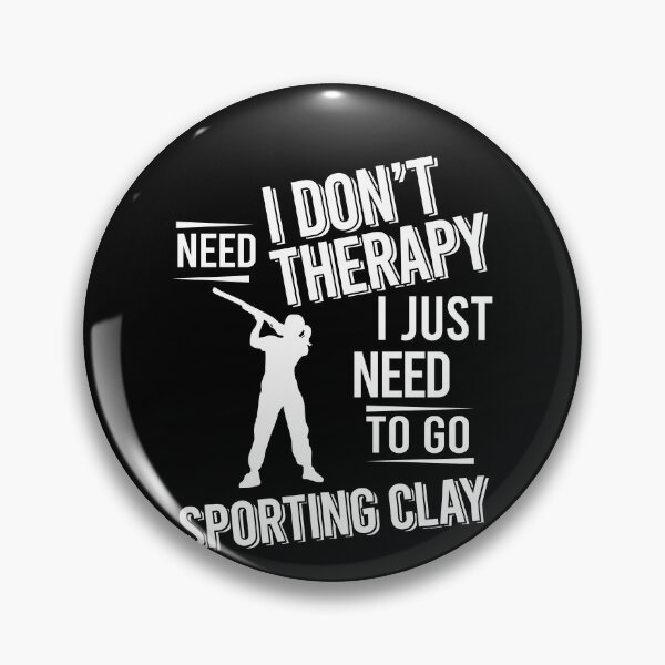 Item preview, I don't need therapy i just need to go Sporting clay designed and sold by bestteez.