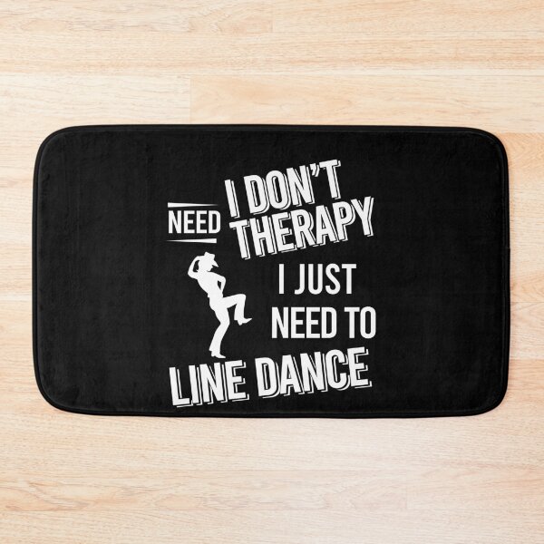 Item preview, I don't need therapy i just need to Line dance designed and sold by bestteez.