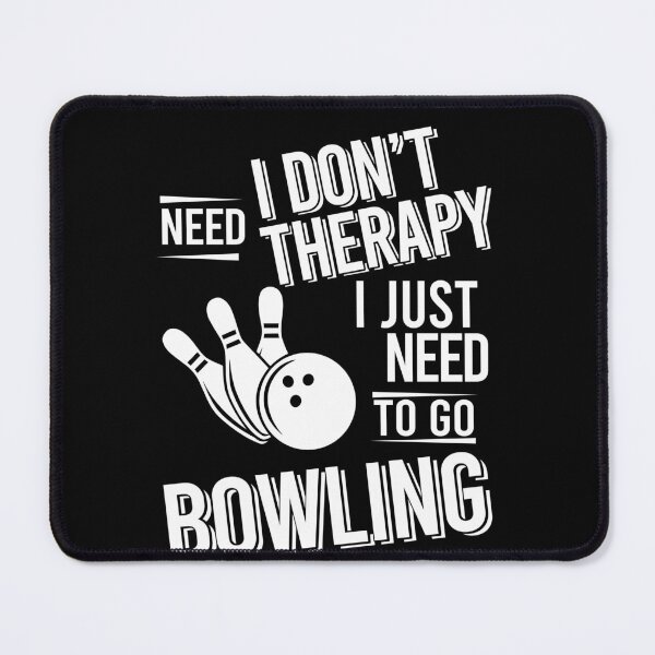 Item preview, I don't need therapy i just need to go Bowling designed and sold by bestteez.