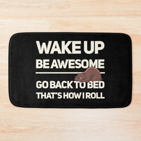 Item preview, Wake Up Be Awesome Go To Bed Bear designed and sold by TheUnknown93.