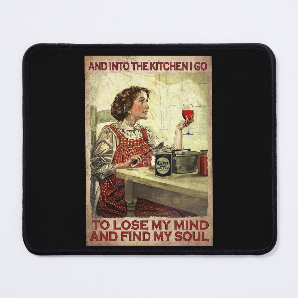 Item preview, And Into The Kitchen I Go To Lose My Mind And Find My Soul - Woman Kitchen And Wine designed and sold by douglasNVD.