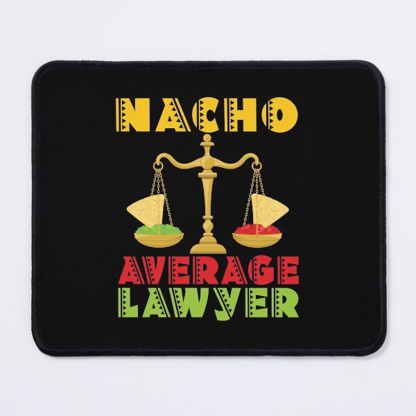 Item preview, Nacho Average Lawyer designed and sold by jaygo.