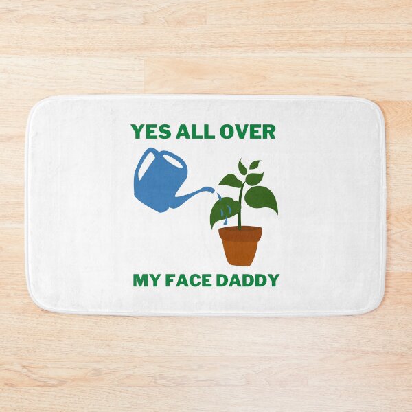 Item preview, Yes all over my face daddy designed and sold by VAHPROD.