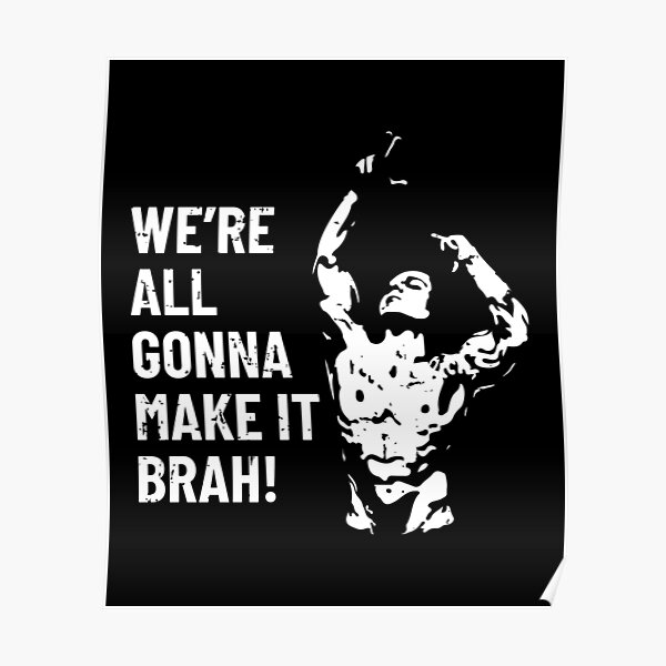 We're All Gonna Make It Brah | Zyzz (Black) Poster