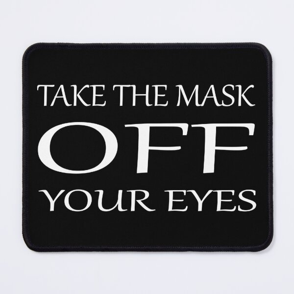 Item preview, Take the mask off your eyes designed and sold by Momentumist.