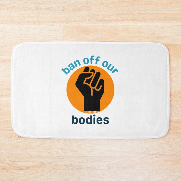 Item preview, Ban Off Our Bodies designed and sold by Sadhvika.