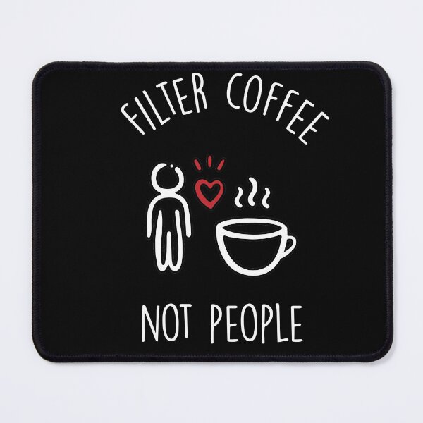 Item preview, Filter coffee not people  designed and sold by akshitamishra.