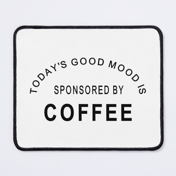 Item preview, Today’s good mood sponsored by coffee. Perfect for caffeine fans designed and sold by headpossum.
