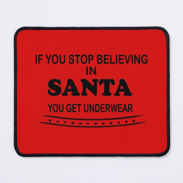 Item preview, funny Christmas if you stop believing in Santa you get underwear black text designed and sold by headpossum.