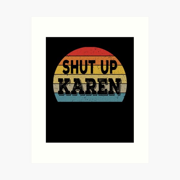 Item preview, Shut Up Karen Funny Karen Meme Retro Sunset designed and sold by ZiesMerch.