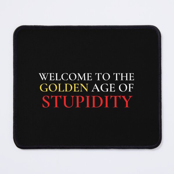 Item preview, Welcome to The Golden Age of Stupidity designed and sold by VAHPROD.