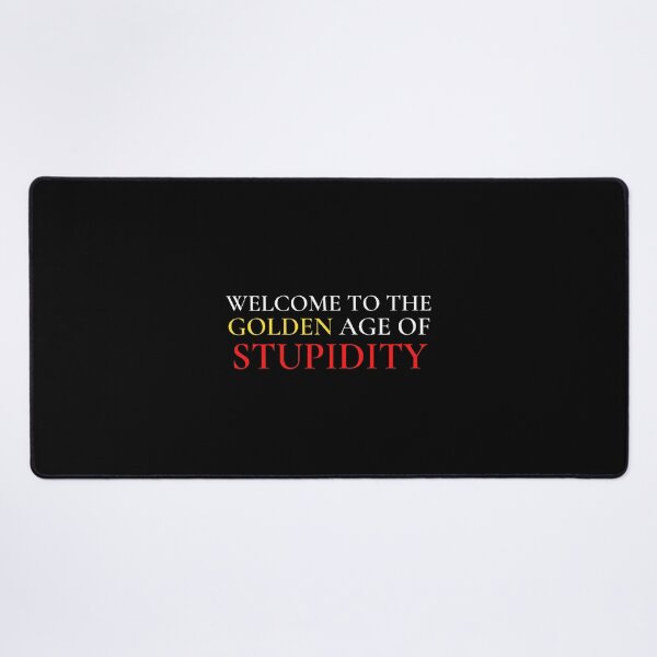 Item preview, Welcome to The Golden Age of Stupidity designed and sold by VAHPROD.