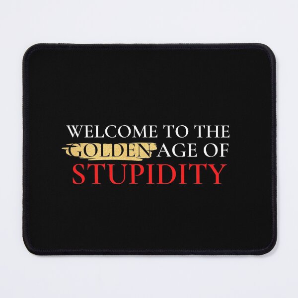 Item preview, Welcome to The Golden Age of Stupidity designed and sold by VAHPROD.
