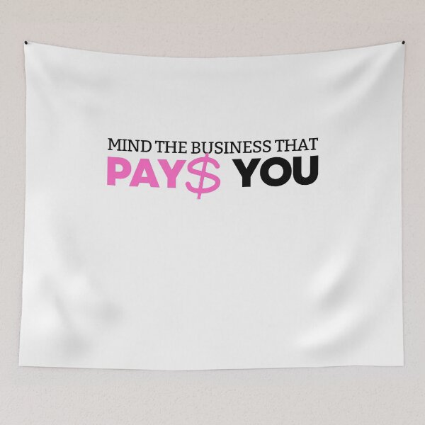 Item preview, Mind the business that pays you designed and sold by ArTips.