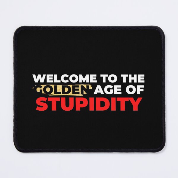 Item preview, Welcome to The Golden Age of Stupidity designed and sold by VAHPROD.