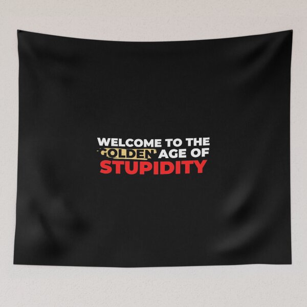 Item preview, Welcome to The Golden Age of Stupidity designed and sold by VAHPROD.