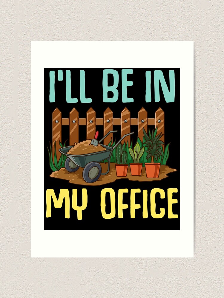 Thumbnail 1 von 3, Kunstdruck, I'll Be In My Office Gardening designt und verkauft von TeddyTees21.