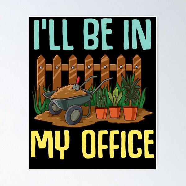 Item preview, I'll Be In My Office Gardening designed and sold by TeddyTees21.