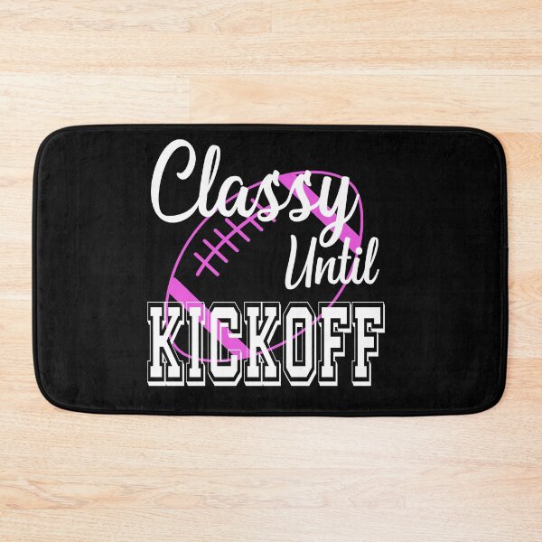 Item preview, Classy Until Kickoff American Football Lover Sports Fan designed and sold by ZiesMerch.