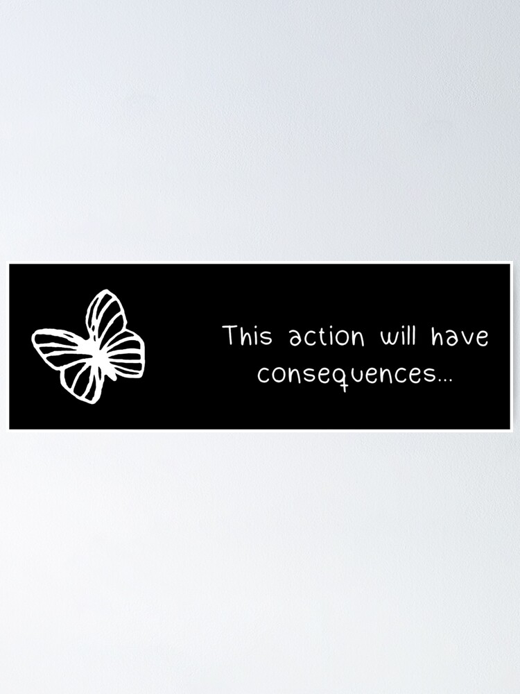 This Action Will Have Consequences Butterfly Effect Choice - Life 