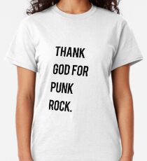 Thank God For Punk Rock Classic T-Shirt