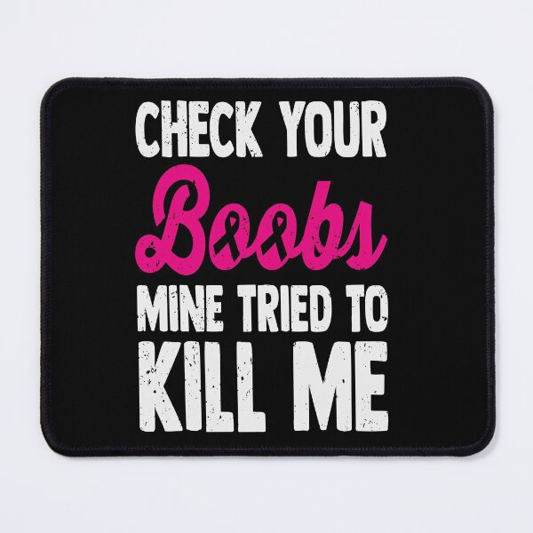 Item preview, Check Your boobs Mine Tried To Kill Me Breast Cancer Idea for Women  designed and sold by king's Outfit.