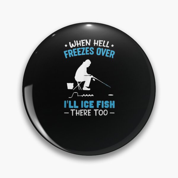 Item preview,  Hell Freezes Over Fish There Fishing designed and sold by dominique235.