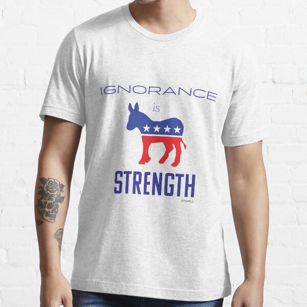 INGNORANCE IS STRENGTH II Essential T-Shirt
