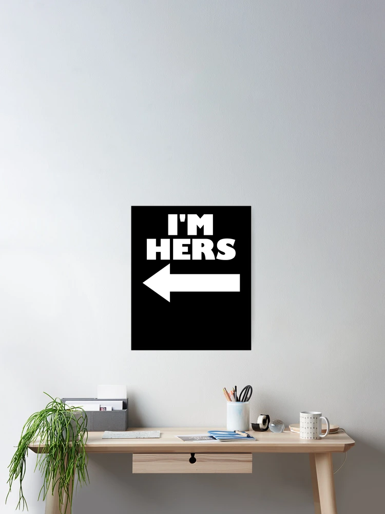 Imagen 2 de 3, Póster con la obra I'm Hers Arrow Pointing Left Matching Couple I'm Hers Gear, diseñada y vendida por DynamicDesign.