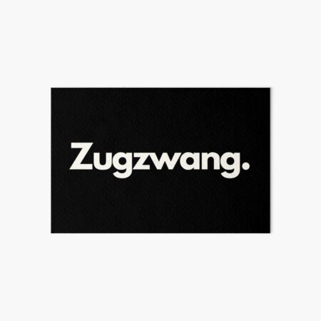 Zugzwang Art Board Print for Sale by ChessBaits
