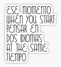 Ese Momento When You Start Spanish Student English Learner Spain Espanol Mexico Colombia Argentina Peru Sticker