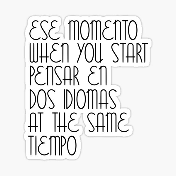 Item preview, Ese Momento When You Start Spanish Student English Learner Spain Espanol Mexico Colombia Argentina Peru designed and sold by JackCurtis1991.