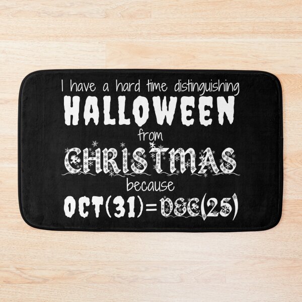 Item preview, I Have A Hard Time Distinguishing Halloween From Christmas, Oct(31)=dec(25). Programmers And Mathematicians Joke, Computer Scientists Will Also Agree. - Funny designed and sold by Programmer's  Life and Humor.
