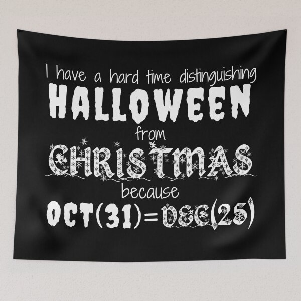 Item preview, I Have A Hard Time Distinguishing Halloween From Christmas, Oct(31)=dec(25). Programmers And Mathematicians Joke, Computer Scientists Will Also Agree. - Funny designed and sold by Programmer's  Life and Humor.