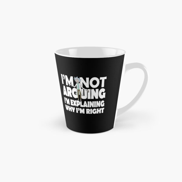 Rick and Morty I'm Not Arguing Tall Mug
