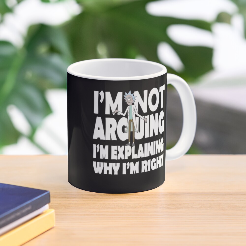 Rick and Morty I'm Not Arguing Mug