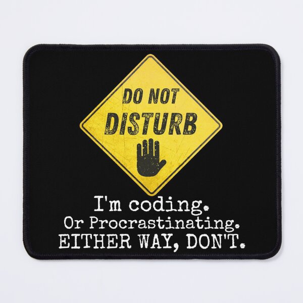 Item preview, Do Not Disturb. I'm Coding. Or Procrastinating. Anyway, Don't. Not So Encoded Message To Anyone Who Wants To Break Your Current Activity. - Funny designed and sold by Programmer's  Life and Humor.
