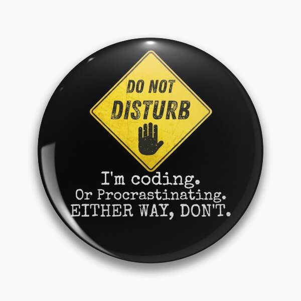 Item preview, Do Not Disturb. I'm Coding. Or Procrastinating. Anyway, Don't. Not So Encoded Message To Anyone Who Wants To Break Your Current Activity. - Funny designed and sold by Programmer's  Life and Humor.