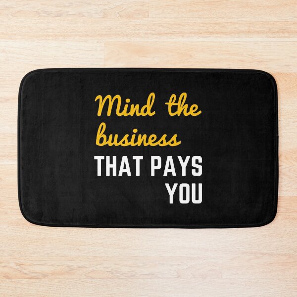 Item preview, Mind The Business That Pays You designed and sold by WholesumArt.