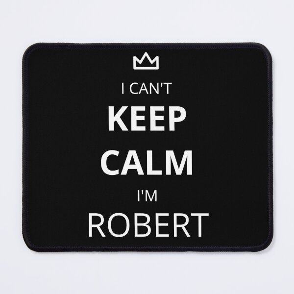 Item preview, I Can't Keep Calm I'm Robert designed and sold by lookperfect.