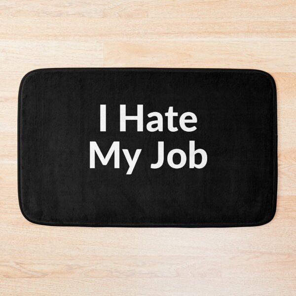 Item preview, I Hate My Job designed and sold by FreeWillDesign.