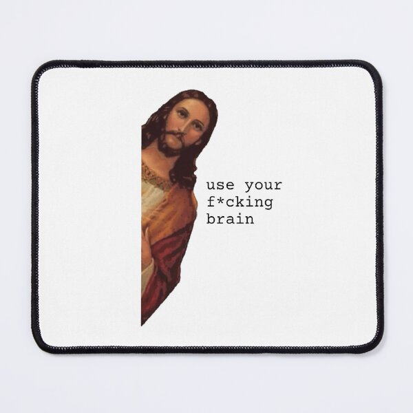Item preview, Use your f*cking brain, Funny Jesus meme designed and sold by NomadMessenger.