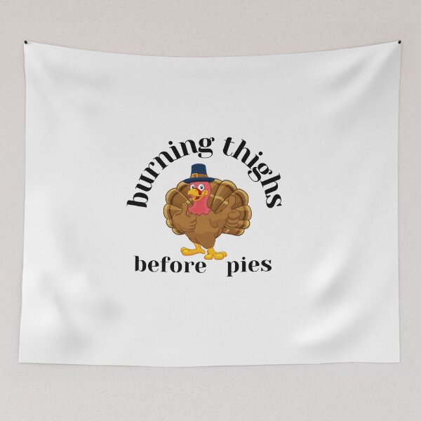 Item preview, Thanksgiving Burning Thighs Before Pies designed and sold by Stylish-choice.
