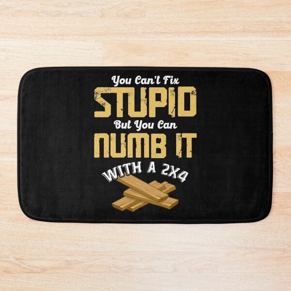 Item preview, You Can't Fix Stupid But You Can Numb It With 2x4 designed and sold by roxy7922.