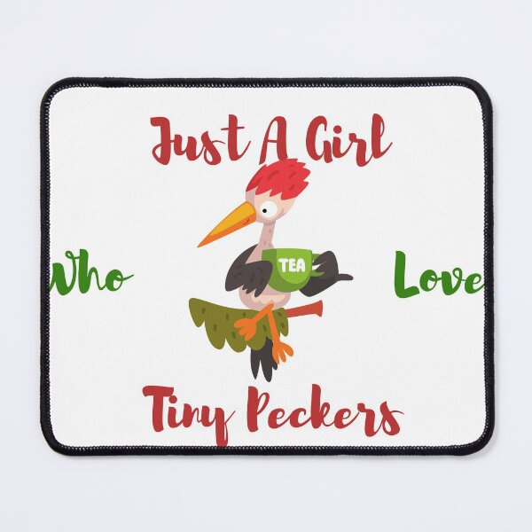 Item preview, Just A Girl Who Loves Tiny Peckers designed and sold by OneAction.