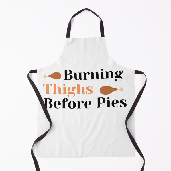 Item preview, Burning Thighs Before Pies funny Thanksgiving designed and sold by Stylish-choice.