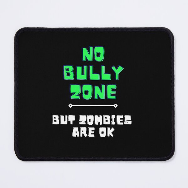 Item preview, Anti Bully slogan to stop bullying in No Bully Zone But Zombies are ok designed and sold by studio17designz.